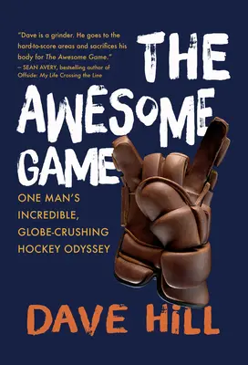 The Awesome Game: La increíble odisea de un hombre en el mundo del hockey - The Awesome Game: One Man's Incredible, Globe-Crushing Hockey Odyssey