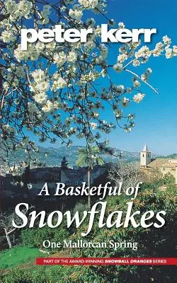 Una cesta llena de copos de nieve: Una primavera mallorquina - A Basketful of Snowflakes: One Mallorcan Spring