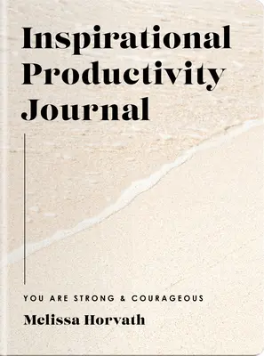 Eres fuerte y valiente: Diario de productividad inspirador - You Are Strong & Courageous: Inspirational Productivity Journal