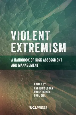 Extremismo violento: Manual de evaluación y gestión de riesgos - Violent Extremism: A handbook of risk assessment and management