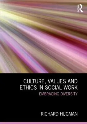 Cultura, valores y ética en el trabajo social: Acoger la diversidad - Culture, Values and Ethics in Social Work: Embracing Diversity