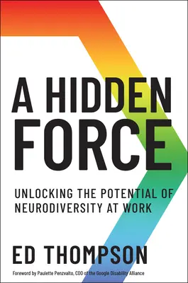 Una fuerza oculta: Liberar el potencial de la neurodiversidad en el trabajo - A Hidden Force: Unlocking the Potential of Neurodiversity at Work