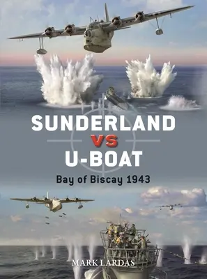 Sunderland contra submarinos: Golfo de Vizcaya 1943-44 - Sunderland Vs U-Boat: Bay of Biscay 1943-44