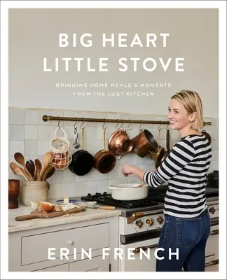 Big Heart Little Stove: Llevando a Casa Comidas y Momentos de la Cocina Perdida - Big Heart Little Stove: Bringing Home Meals & Moments from the Lost Kitchen