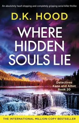 Donde yacen las almas ocultas: Un thriller de asesinos en serie totalmente desgarrador y apasionante. - Where Hidden Souls Lie: An absolutely heart-stopping and completely gripping serial killer thriller