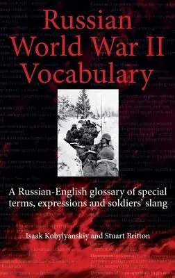 Diccionario ruso de la Segunda Guerra Mundial - Glosario ruso-inglés de términos especiales, expresiones y argot de los soldados - Russian World War II Dictionary - A Russian-English Glossary of Special Terms, Expressions and Soldiers' Slang