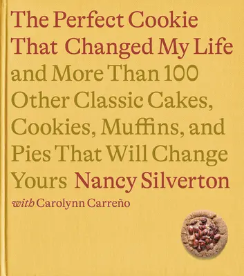 La galleta que cambió mi vida: Y más de 100 tartas, galletas, magdalenas y pasteles clásicos que cambiarán la suya: Un libro de cocina - The Cookie That Changed My Life: And More Than 100 Other Classic Cakes, Cookies, Muffins, and Pies That Will Change Yours: A Cookbook