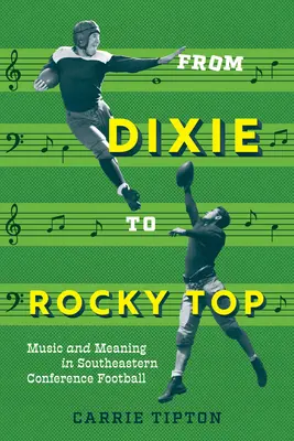 De Dixie a Rocky Top: Música y significado en el fútbol de la Southeastern Conference - From Dixie to Rocky Top: Music and Meaning in Southeastern Conference Football
