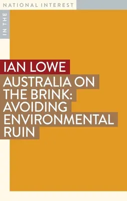 Australia al borde del abismo: Evitar la ruina medioambiental - Australia on the Brink: Avoiding Environmental Ruin