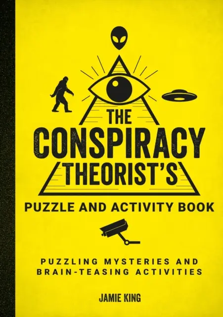 El libro de actividades y acertijos del teórico de la conspiración - Misterios enigmáticos y actividades para ejercitar la mente - Conspiracy Theorist's Puzzle and Activity Book - Puzzling Mysteries and Brain-Teasing Activities