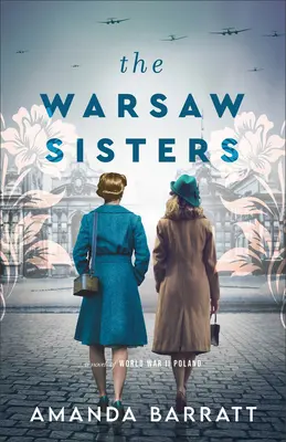 Las hermanas de Varsovia: Una novela de la Polonia de la Segunda Guerra Mundial - The Warsaw Sisters: A Novel of WWII Poland