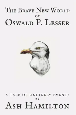 El mundo feliz de Oswald P. Lesser: Una historia de acontecimientos improbables - The Brave New World of Oswald P. Lesser: A Tale of Unlikely Events