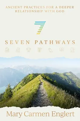 Siete caminos: Prácticas ancestrales para una relación más profunda con Dios - Seven Pathways: Ancient Practices for a Deeper Relationship with God