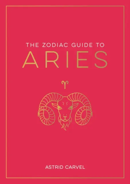 Guía del zodiaco para Aries - La guía definitiva para comprender tu signo zodiacal, desentrañar tu destino y descifrar la sabiduría de las estrellas - Zodiac Guide to Aries - The Ultimate Guide to Understanding Your Star Sign, Unlocking Your Destiny and Decoding the Wisdom of the Stars