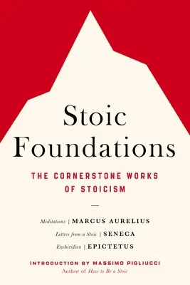 Fundamentos estoicos: Las obras fundamentales del estoicismo - Stoic Foundations: The Cornerstone Works of Stoicism