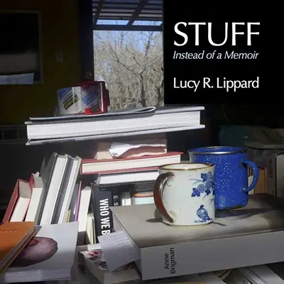 Cosas: En lugar de unas memorias - Stuff: Instead of a Memoir