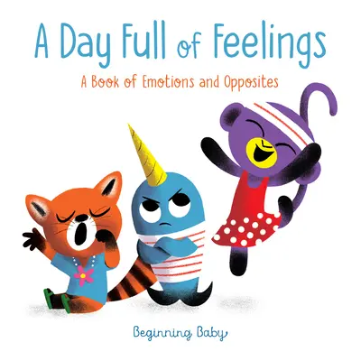 Un día lleno de sentimientos: Bebé Principiante - A Day Full of Feelings: Beginning Baby