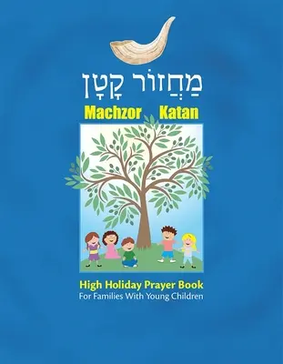 Machzor Katan: Libro de oraciones de las Altas Fiestas para familias con niños pequeños - Machzor Katan: High Holiday Prayer Book for Families with Young Children