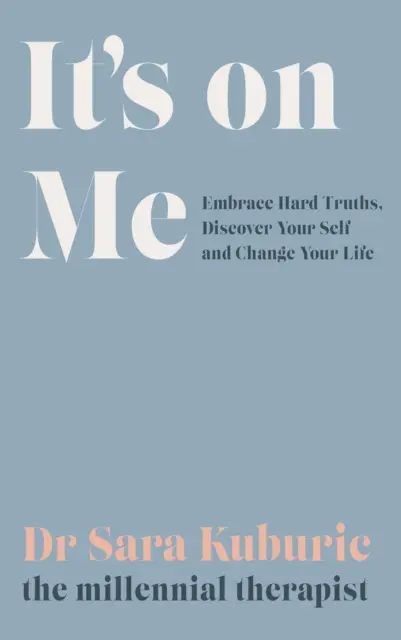Depende de mí: Acepta las verdades difíciles, descubre tu yo y cambia tu vida - It's On Me - Embrace Hard Truths, Discover Your Self and Change Your Life