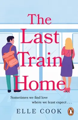 El último tren a casa: un magnífico romance para acurrucarse este invierno. - Last Train Home - A gorgeous will-they-won't-they romance to curl up with this winter