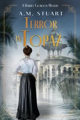 Terror en Topaz: Un misterio de Harriet Gordon - Terror in Topaz: A Harriet Gordon Mystery