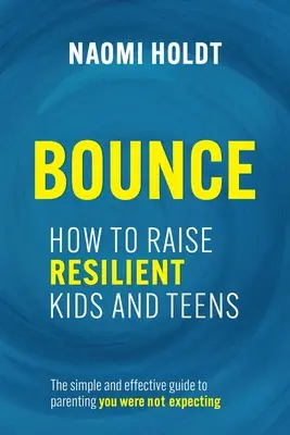 Rebote: Cómo criar niños y adolescentes resilientes - Bounce: How to Raise Resilient Kids and Teens