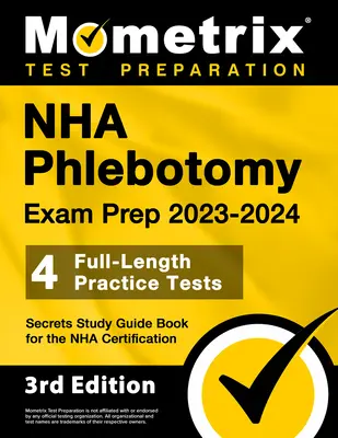 NHA Phlebotomy Exam Prep 2023-2024 - 4 Full-Length Practice Tests, Secrets Study Guide Book for the Nha Certification: [3ª Edición] - NHA Phlebotomy Exam Prep 2023-2024 - 4 Full-Length Practice Tests, Secrets Study Guide Book for the Nha Certification: [3rd Edition]