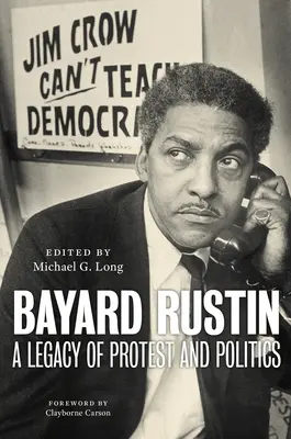 Bayard Rustin: Un legado de protesta y política - Bayard Rustin: A Legacy of Protest and Politics