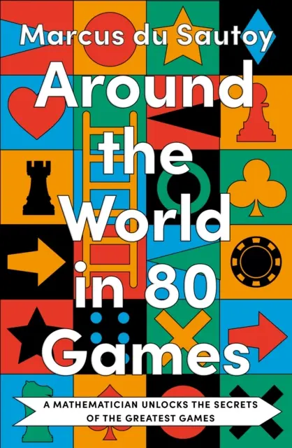 La vuelta al mundo en 80 juegos - Un matemático desvela los secretos de los mejores juegos - Around the World in 80 Games - A Mathematician Unlocks the Secrets of the Greatest Games