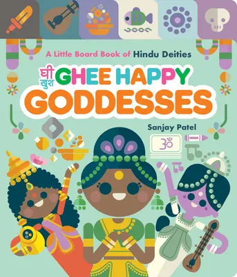 Ghee Diosas Felices: Un Pequeño Libro de Tablero de Deidades Hindúes - Ghee Happy Goddesses: A Little Board Book of Hindu Deities