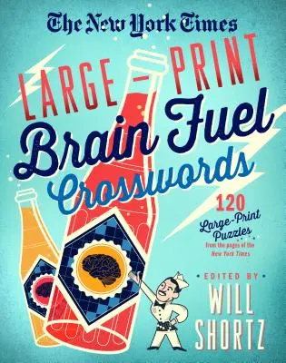 Crucigramas del New York Times Large-Print Brain Fuel: 120 crucigramas de gran tamaño de las páginas del New York Times - The New York Times Large-Print Brain Fuel Crosswords: 120 Large-Print Puzzles from the Pages of the New York Times