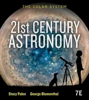 Astronomía del siglo XXI - El Sistema Solar (Palen Stacy (Weber State University)) - 21st Century Astronomy - The Solar System (Palen Stacy (Weber State University))