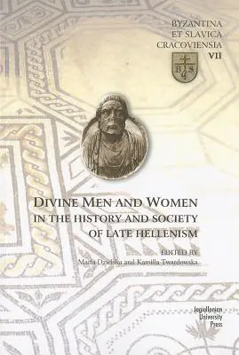 Hombres y mujeres divinos en la historia y la sociedad del helenismo tardío - Divine Men and Women in the History and Society of Late Hellenism