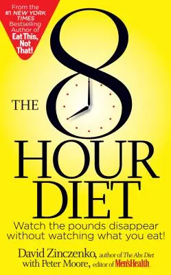 La Dieta de las 8 Horas: ¡Vea cómo desaparecen los kilos sin vigilar lo que come! - The 8-Hour Diet: Watch the Pounds Disappear Without Watching What You Eat!