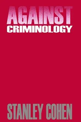 Contra la criminología (Cohen Stanley (London School of Economics UK)) - Against Criminology (Cohen Stanley (London School of Economics UK))