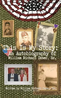 Esta es mi historia: Autobiografía de William Richard Ikner, Sr. - This Is My Story: An Autobiography of William Richard Ikner, Sr.