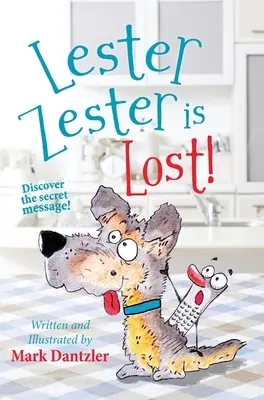 Lester Zester se ha perdido Un cuento para niños sobre la confianza en uno mismo y la amistad - Lester Zester is Lost!: A story for kids about self-confidence and friendship