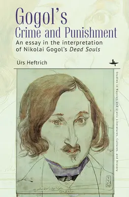 Crimen y castigo de Gogol: Ensayo de interpretación de las almas muertas de Nikolai Gogol - Gogol's Crime and Punishment: An Essay in the Interpretation of Nikolai Gogol's Dead Souls