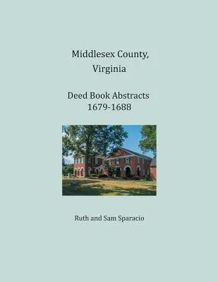 Condado de Middlesex, Virginia Libro de Escrituras Resúmenes 1679-1688 - Middlesex County, Virginia Deed Book Abstracts 1679-1688