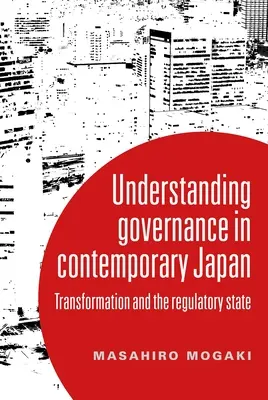 Entender la gobernanza en el Japón contemporáneo: Transformación y Estado regulador - Understanding Governance in Contemporary Japan: Transformation and the Regulatory State