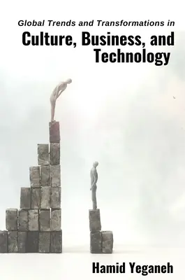 Tendencias y transformaciones globales en la cultura, la empresa y la tecnología - Global Trends and Transformations in Culture, Business, and Technology