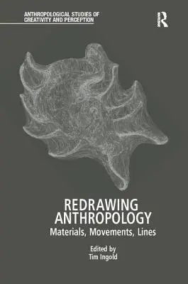 Redibujar la antropología: Materiales, movimientos, líneas - Redrawing Anthropology: Materials, Movements, Lines