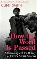 Cómo se transmite la palabra: un ajuste de cuentas con la historia de la esclavitud en América - How the Word Is Passed - A Reckoning with the History of Slavery Across America