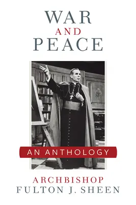 Guerra y paz: Una antología de Sheen - War and Peace: A Sheen Anthology