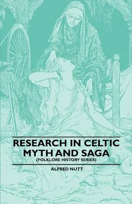 Investigación sobre mitos y sagas celtas (Folklore History Series) - Research in Celtic Myth and Saga (Folklore History Series)