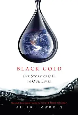 Oro negro: La historia del petróleo en nuestras vidas - Black Gold: The Story of Oil in Our Lives