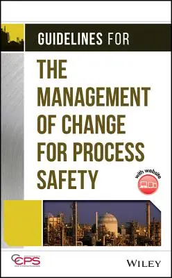 Directrices para la gestión del cambio para la seguridad de procesos [Con CDROM] - Guidelines for the Management of Change for Process Safety [With CDROM]