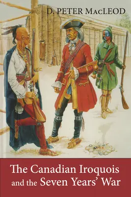 Los iroqueses canadienses y la Guerra de los Siete Años - The Canadian Iroquois and the Seven Years' War