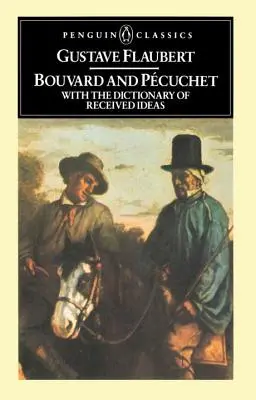 Bouvard y Pecuchet: Con el Diccionario de las Ideas Recibidas - Bouvard and Pecuchet: With the Dictionary of Received Ideas