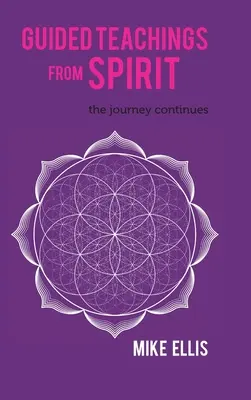 Enseñanzas guiadas del Espíritu: El viaje continúa - Guided Teachings from Spirit: The Journey Continues